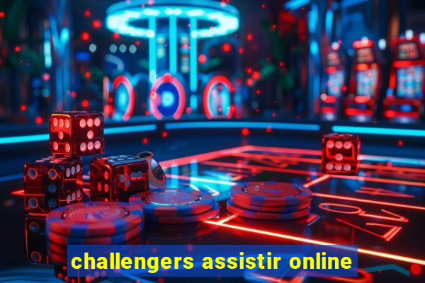 challengers assistir online